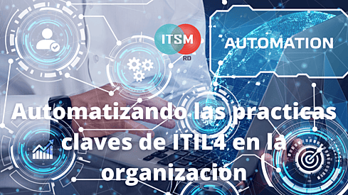Automatizando las practicas claves de ITIL4 en la organización